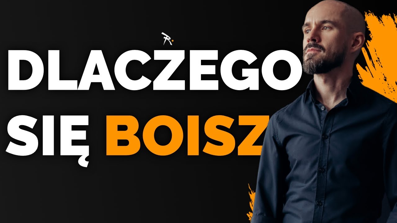 Dlaczego Ciągle Się BOISZ I Co Z Tym Zrobić?