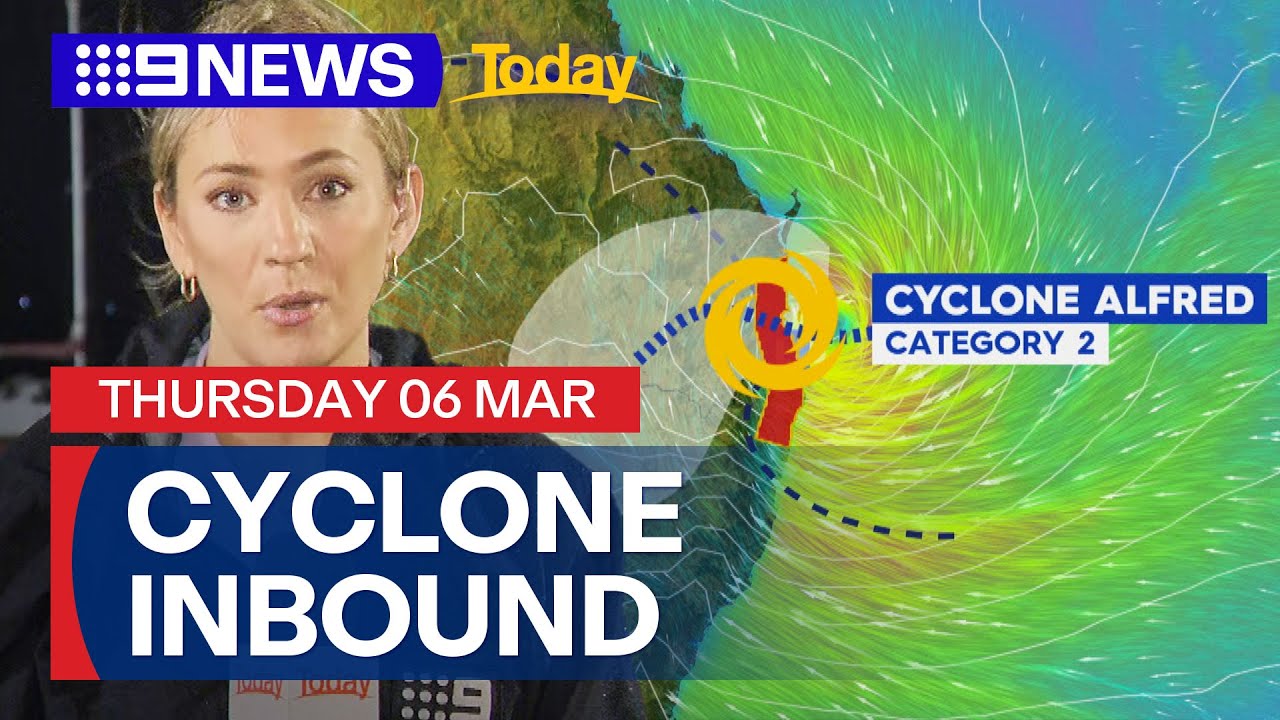 Tropical Cyclone Alfred:  Cyclone nears Queensland coast | 9 News Australia