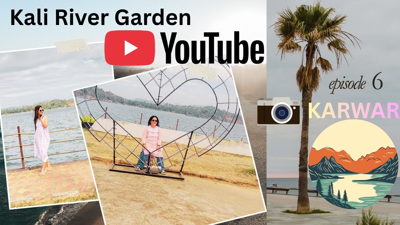 EP - 6 | Karwar Travel Series | Kali River garden me Walk kiya 😎