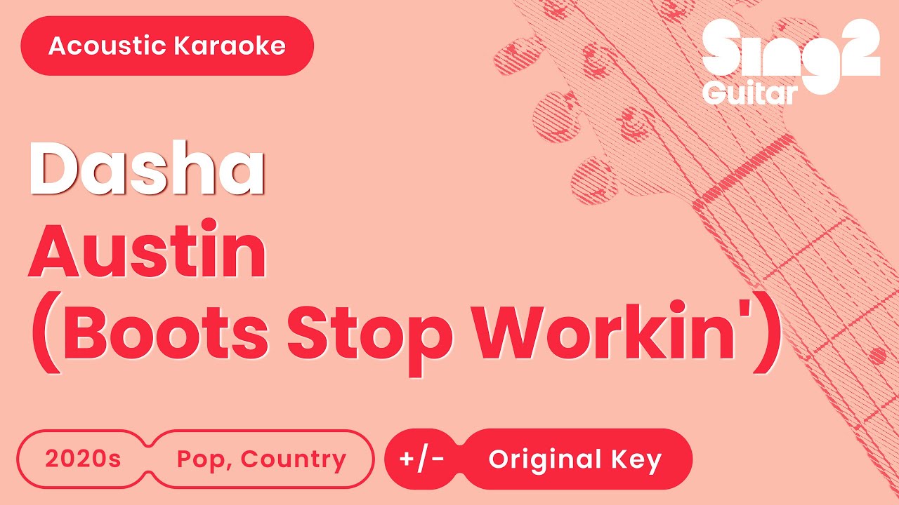 Dasha - Austin (Boots Stop Workin') (Acoustic Karaoke)