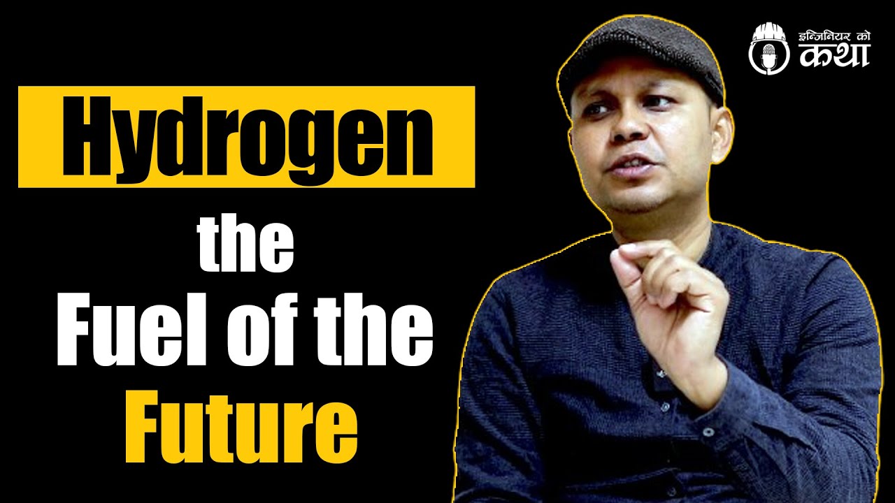 Hydrogen: The Fuel of the Future ft. Dr. Er. Biraj Singh Thapa | Engineer को कथा- 46