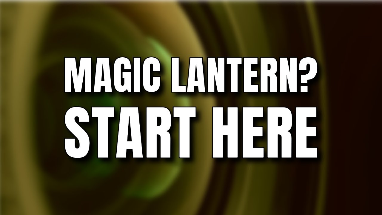 New to Magic Lantern-Start Here