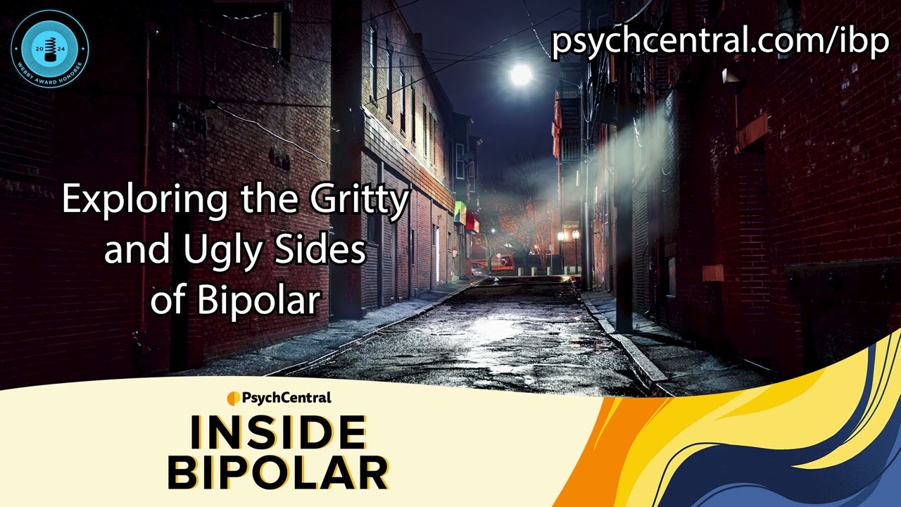 Exploring the Gritty and Ugly Sides of Bipolar