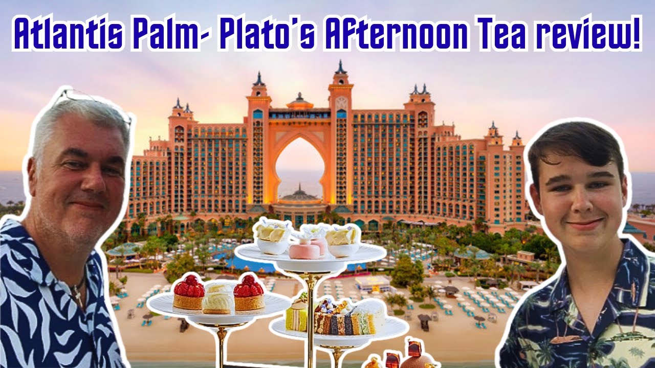 В отеле Atlantis Palm Dubai: послеобеденный чай в Plato’s со сладким сюрпризом на день рождения!