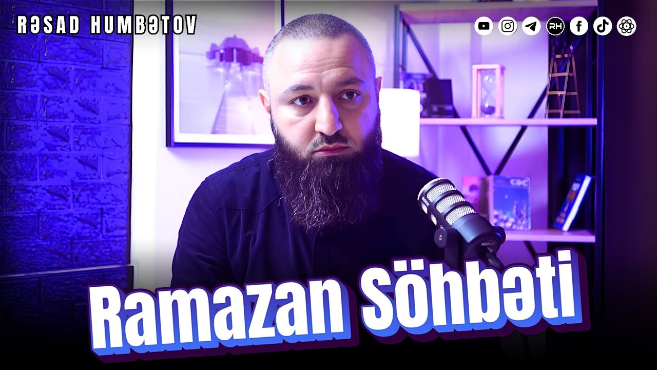 🌿 RAMAZAN SÖHBƏTİ.. 👉 Rəşad Hümbətov