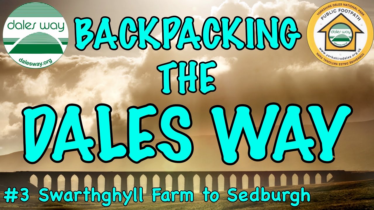Backpacking the DALES WAY | Part Three - Swarthghyll Farm to Wild Camp