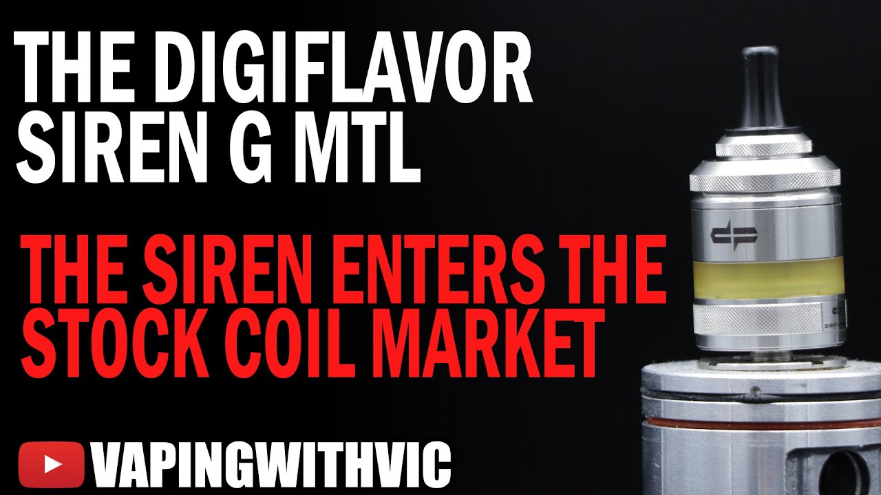 The Digiflavor Siren G MTL Tank - The Siren goes stock coil...
