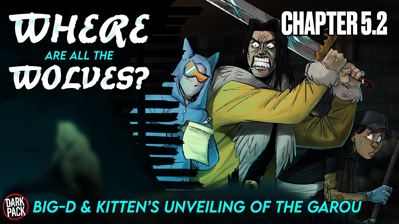 Hunter: The Parenting - Chapter 5.2 | WEREWOLF LORE: Big-D & Kitten’s Unveiling of the Garou