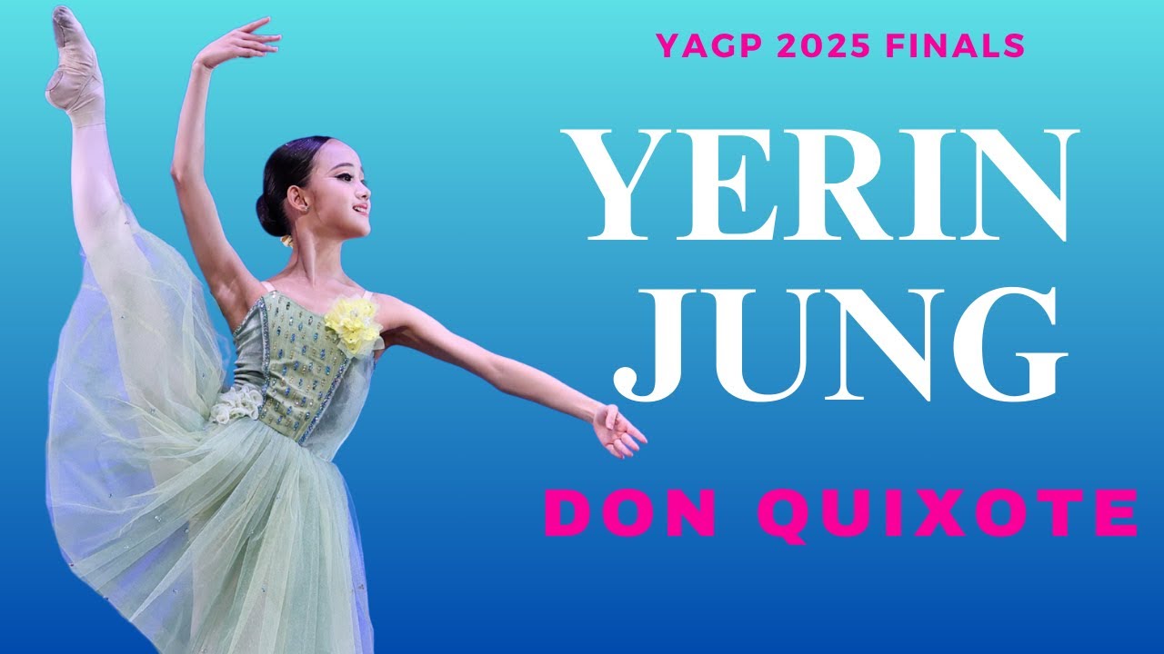 Yerin Jung - YAGP 2025 Finals Pre-Competitive Women Top 12- Don Quixote