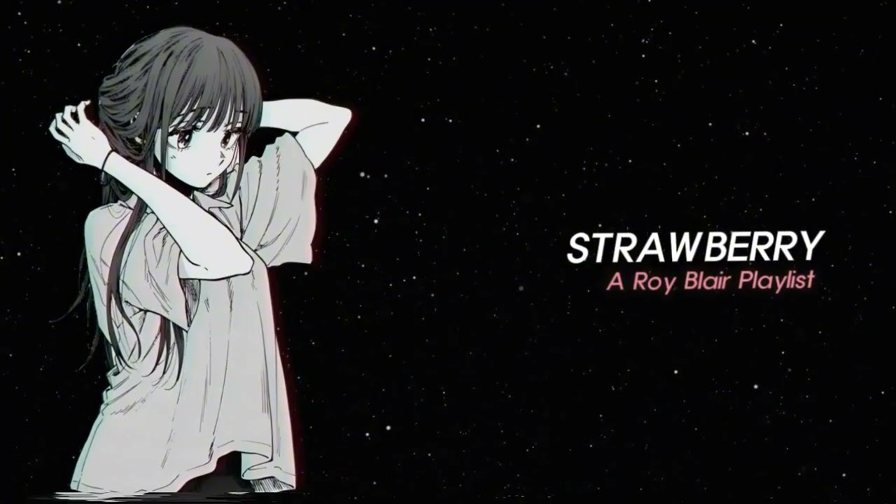 Strawberry (A Roy Blair Playlist)