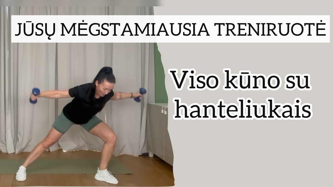 Viso kūno treniruotė su hanteliais. Riebaliukų deginimas