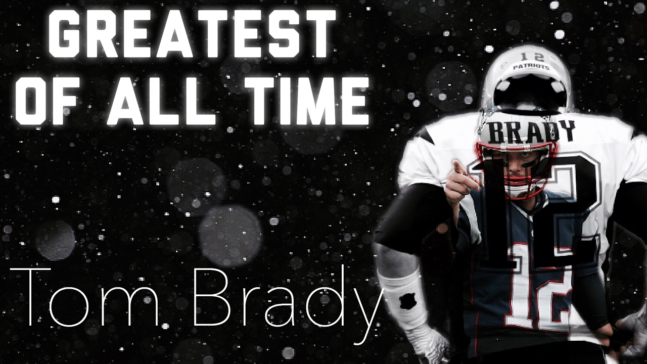 Greatest of all Time - Tom Brady Tribute
