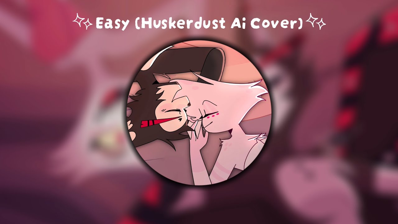 Hazbin Hotel Easy (HuskerDust Ai Cover) || editsbykc123