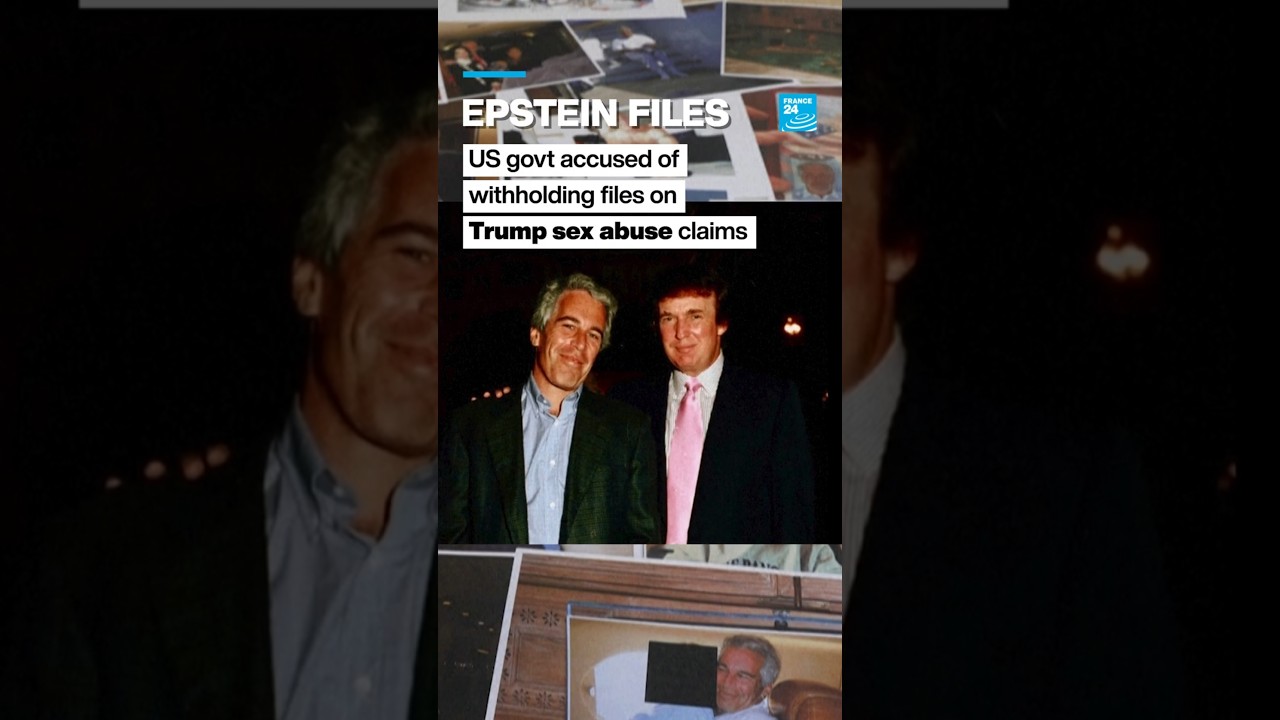 Epstein files: US govt accused of withholding files on Trump sex abuse claims &bull; FRANCE 24 English