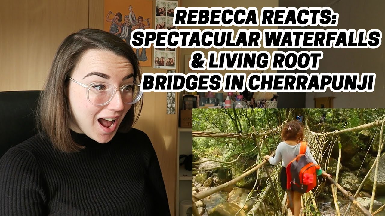 Rebecca Reacts: SPECTACULAR WATERFALLS & LIVING ROOT BRIDGES IN CHERRAPUNJI, MEGHALAYA, INDIA