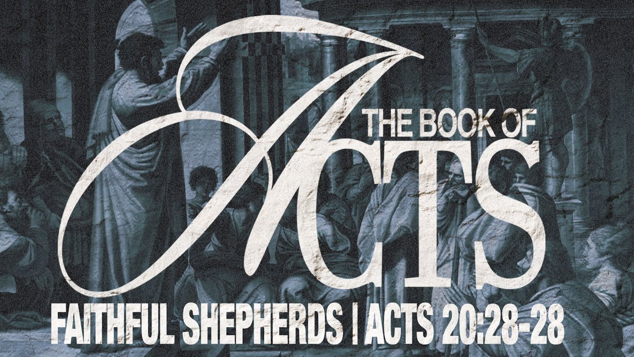 Faithful Shepherds | Acts 20:28-38