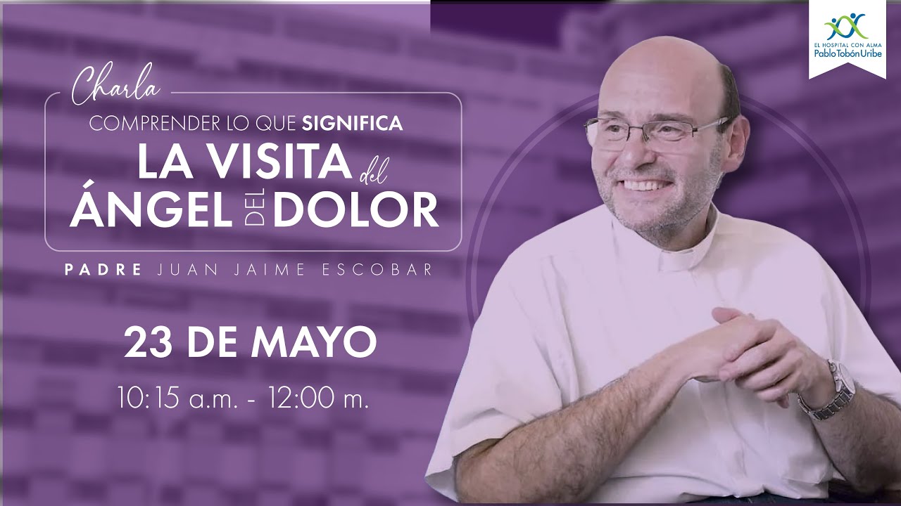 COMPRENDER LO QUE SIGNIFICA LA VISITA DEL ÁNGEL DEL DOLOR | PADRE JUAN JAIME ESCOBAR
