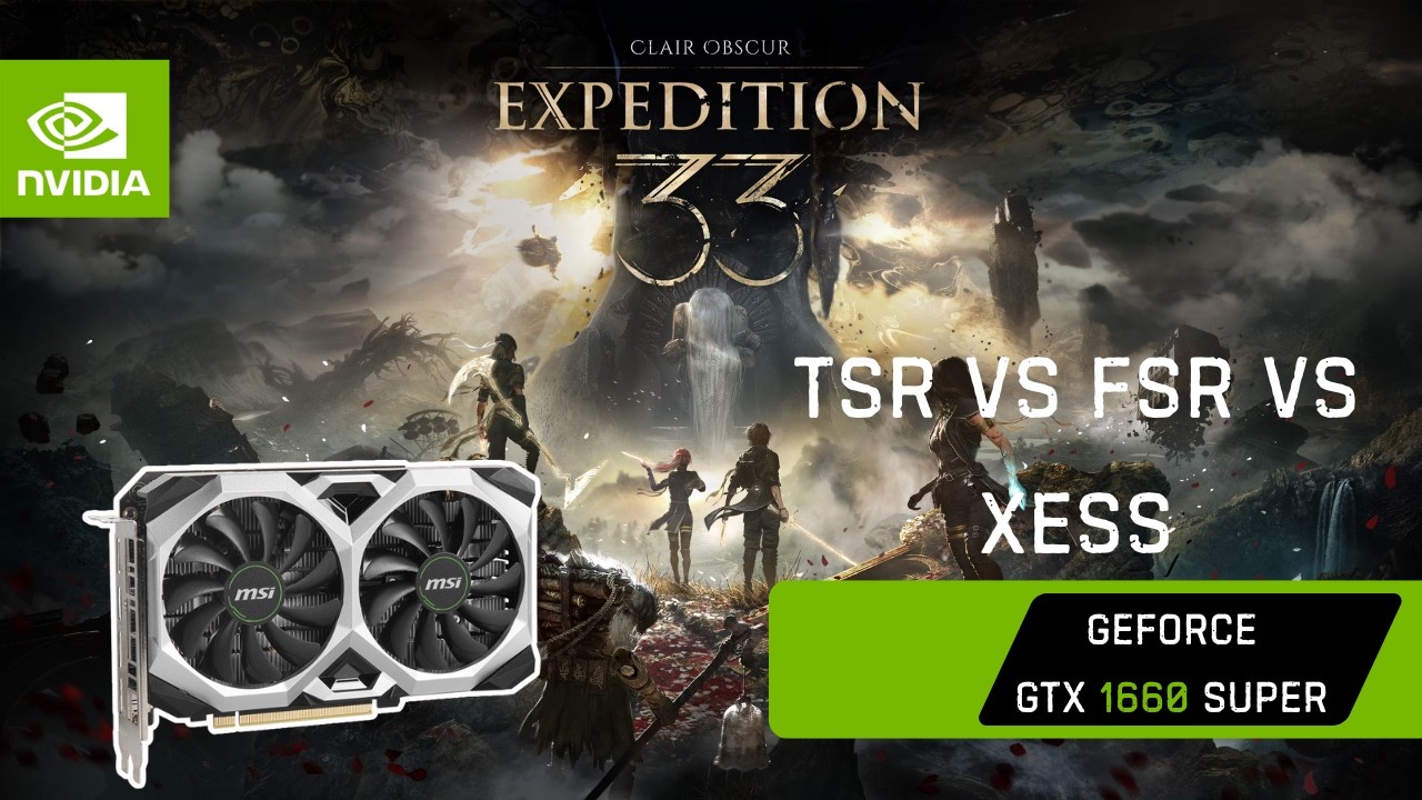 GTX 1660 Super | Clair Obscur: Expedition 33 TSR vs FSR vs XeSS settings Comparison