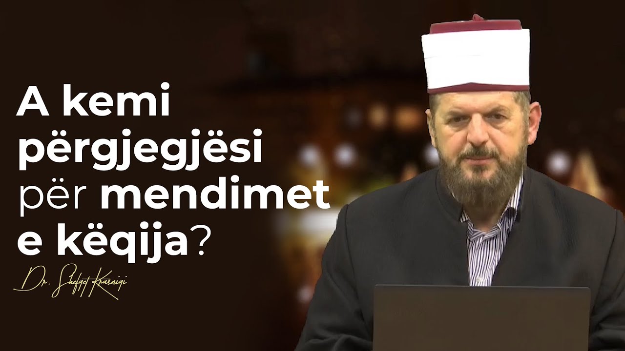 A kemi përgjegjësi për mendimet e këqija? - Dr. Shefqet Krasniqi