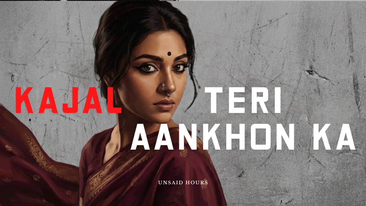 KAJAL TERI AANKHON KA by UNSAID HOURS