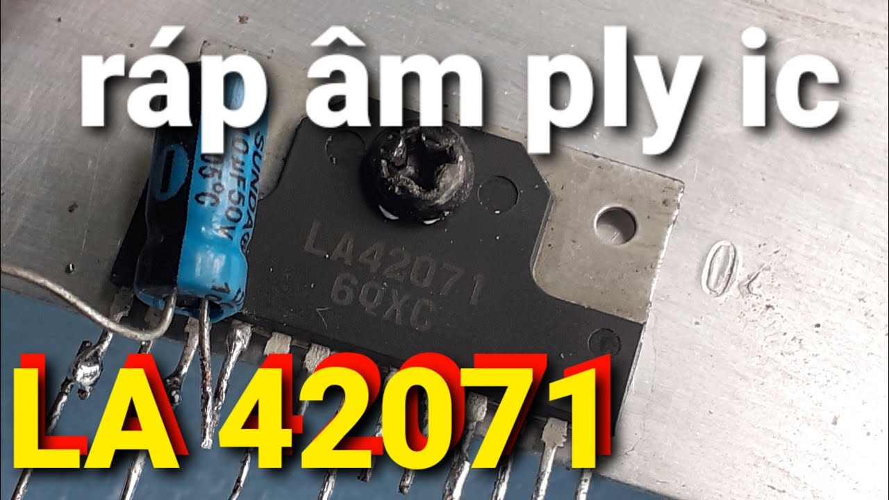 Cách mình lắp ráp ic LA42071