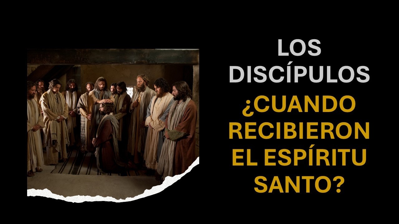 ¿CUANDO RECIBIERON EL ESPÍRITU SANTO?