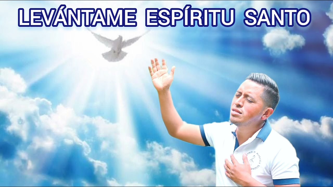 LEVANTAME ESPIRITU SANTO [ otro exitos mas ]