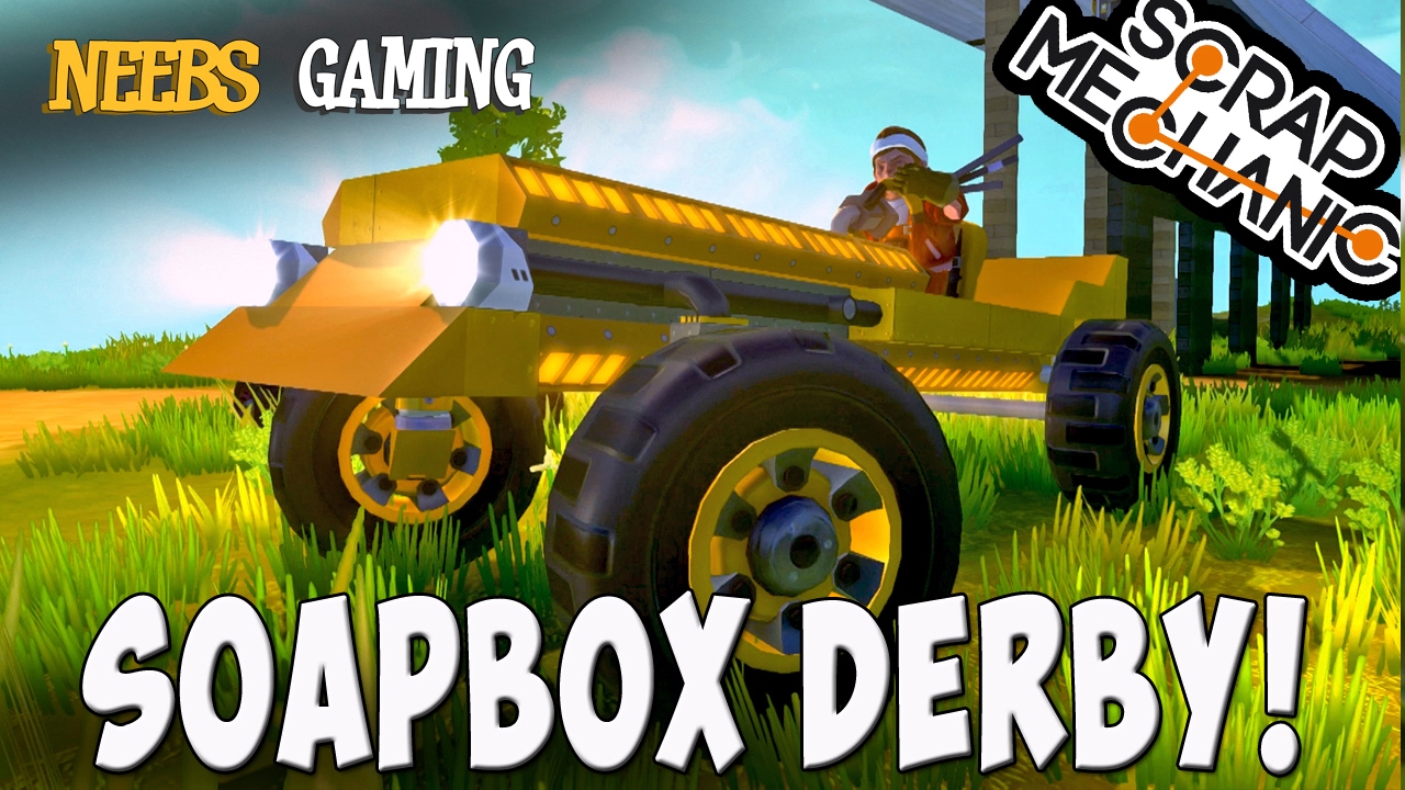 Scrap Mechanic - Soapbox Derby!