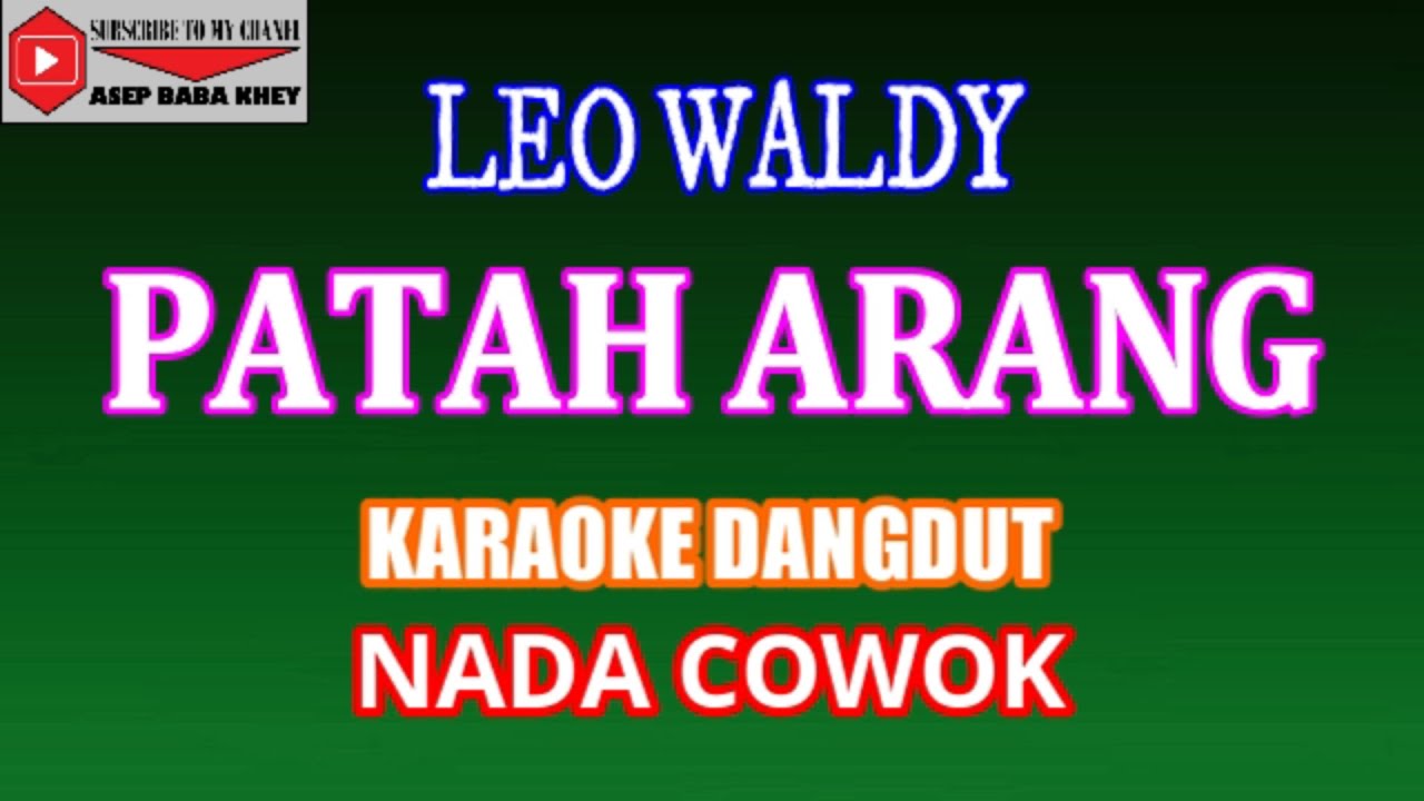 KARAOKE PATAH ARANG - LEO WALDY (COVER) NADA COWOK