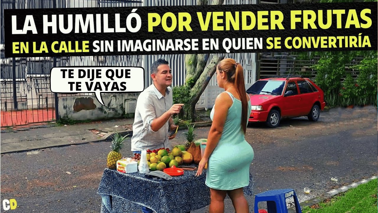 La humilló por vender frutas en la calle sin imaginarse en quien se convertiría.