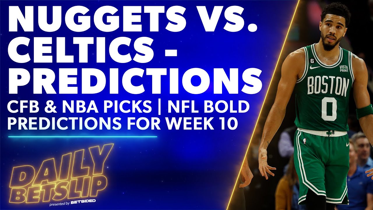 Nuggets vs. Celtics Predictions | CFB & NBA Picks | And More! | Daily Betslip (Nov 11)
