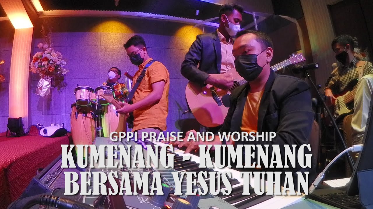 Kumenang - Kumenang Bersama Yesus Tuhan - GPPI Praise and Worship
