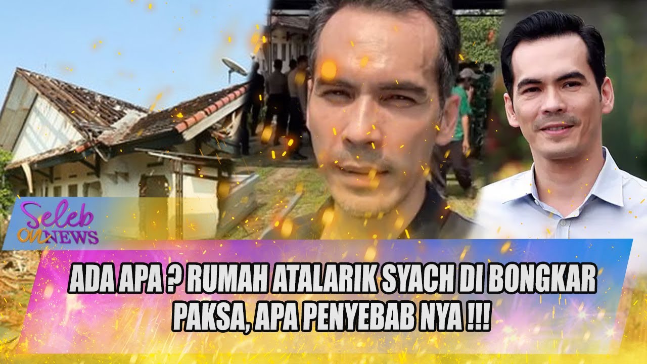 PANAS !! RUMAH ATALARIK SYACH DIBONGKAR PAKSA !! - SELEB ON NEWS