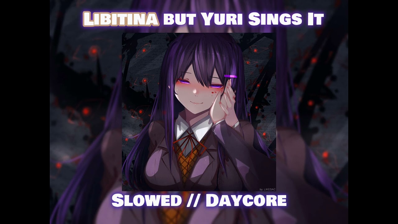 Libitina but Yuri Sings It (Slowed//Daycore)