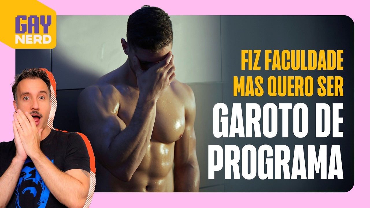 "Meu sonho é ser GAROTO DE PROGRAMA. Faz sentido ou tô maluco?"  │ GAY NERD