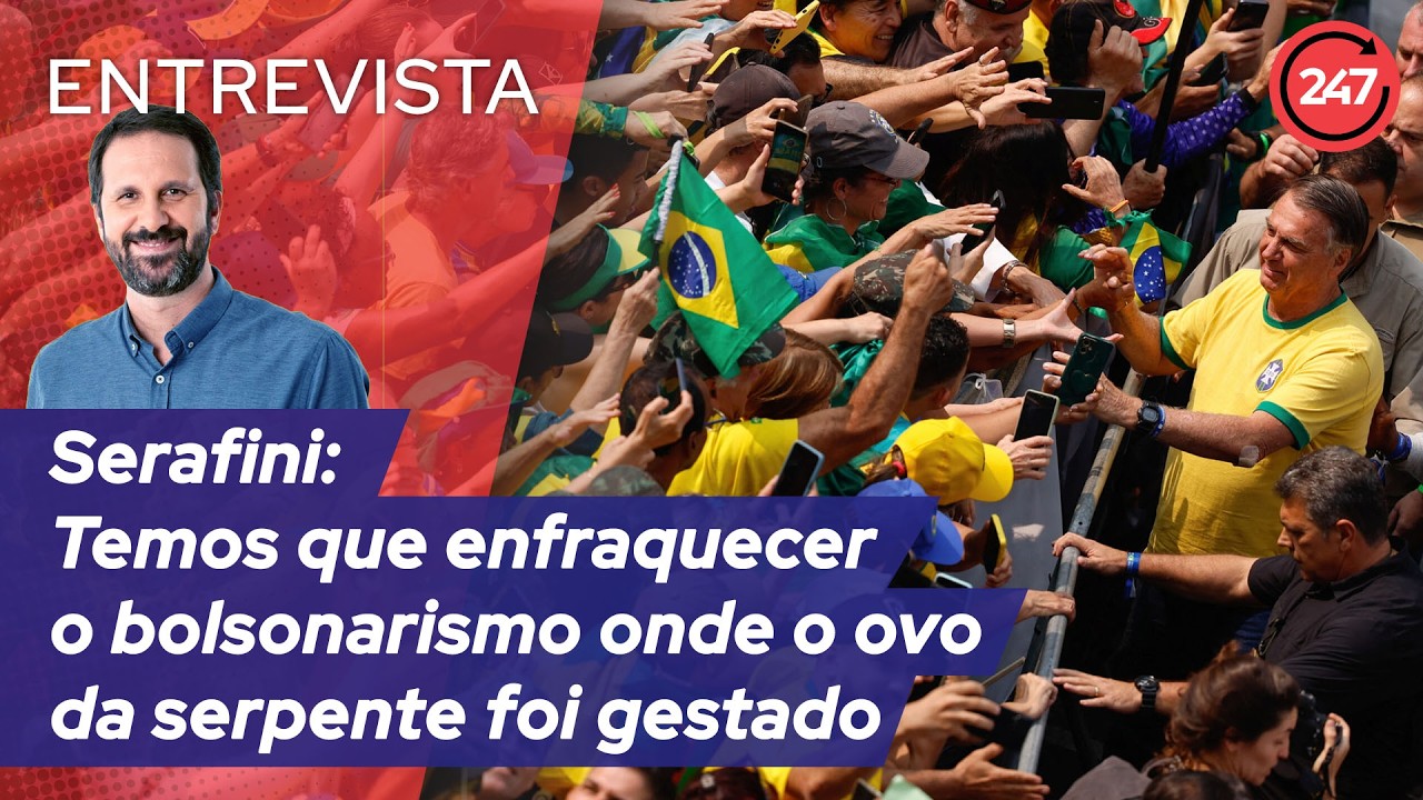 Serafini: Temos que enfraquecer o bolsonarismo onde o ovo da serpente foi gestado