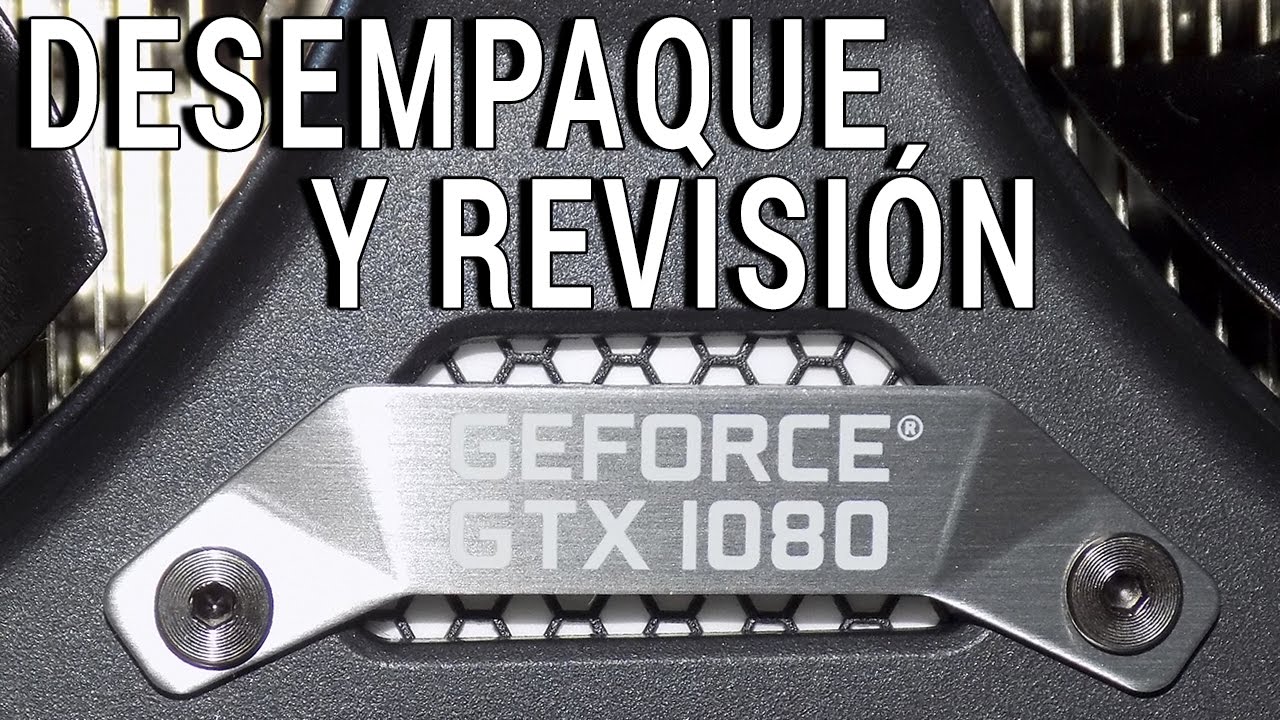 EVGA Geforce GTX 1080 FTW Edition - Desempaque y revisi&oacute;n