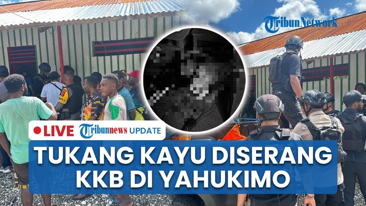 🔴LIVE: Tukang Kayu Tewas Diserang KKB di Yahukimo, Korban Dikejar 3 Pelaku saat Buat Proyek di SMP