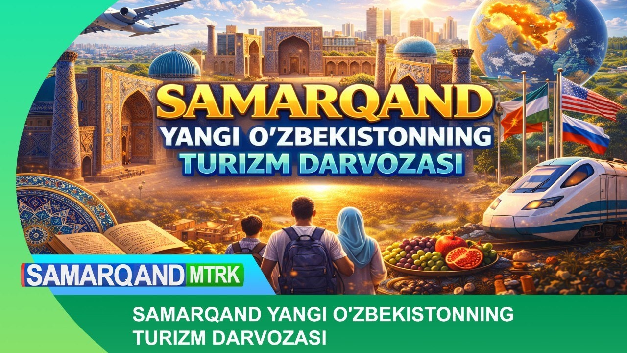 SAMARQAND - YANGI O'ZBEKISTONNING TURIZM DARVOZASI