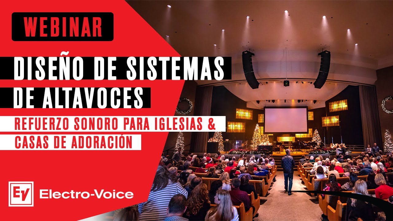 Webinar: Diseño de sistemas altavoces y refuerzo sonoro para Iglesias y Casas de adoración