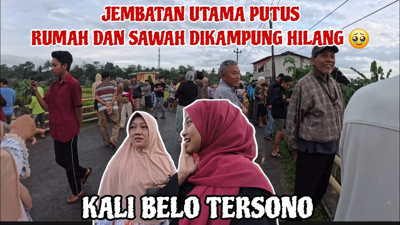 BANJIR BANDANG DIKAMPUNG 🥲  RUMAH ROBOH SAWAH HILANG TERBAWA ARUS SUNGAI
