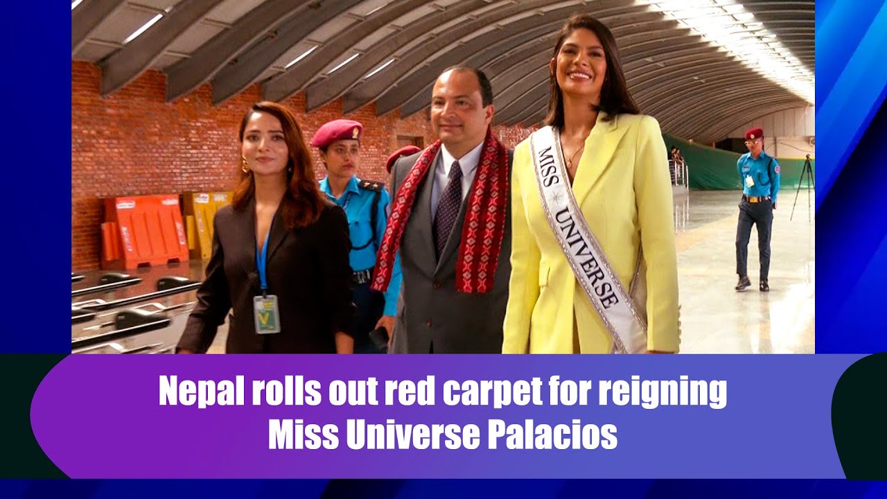 Nepal rolls out red carpet for reigning Miss Universe Palacios ||मिस यूनिभर्स नेपालमा