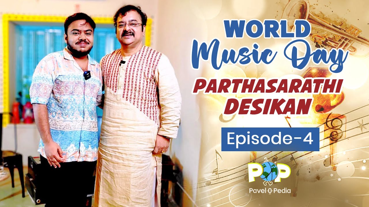 World Music Day Special : Parthasarathi Desikan | Episode 4 | Pavel-O-Pedia