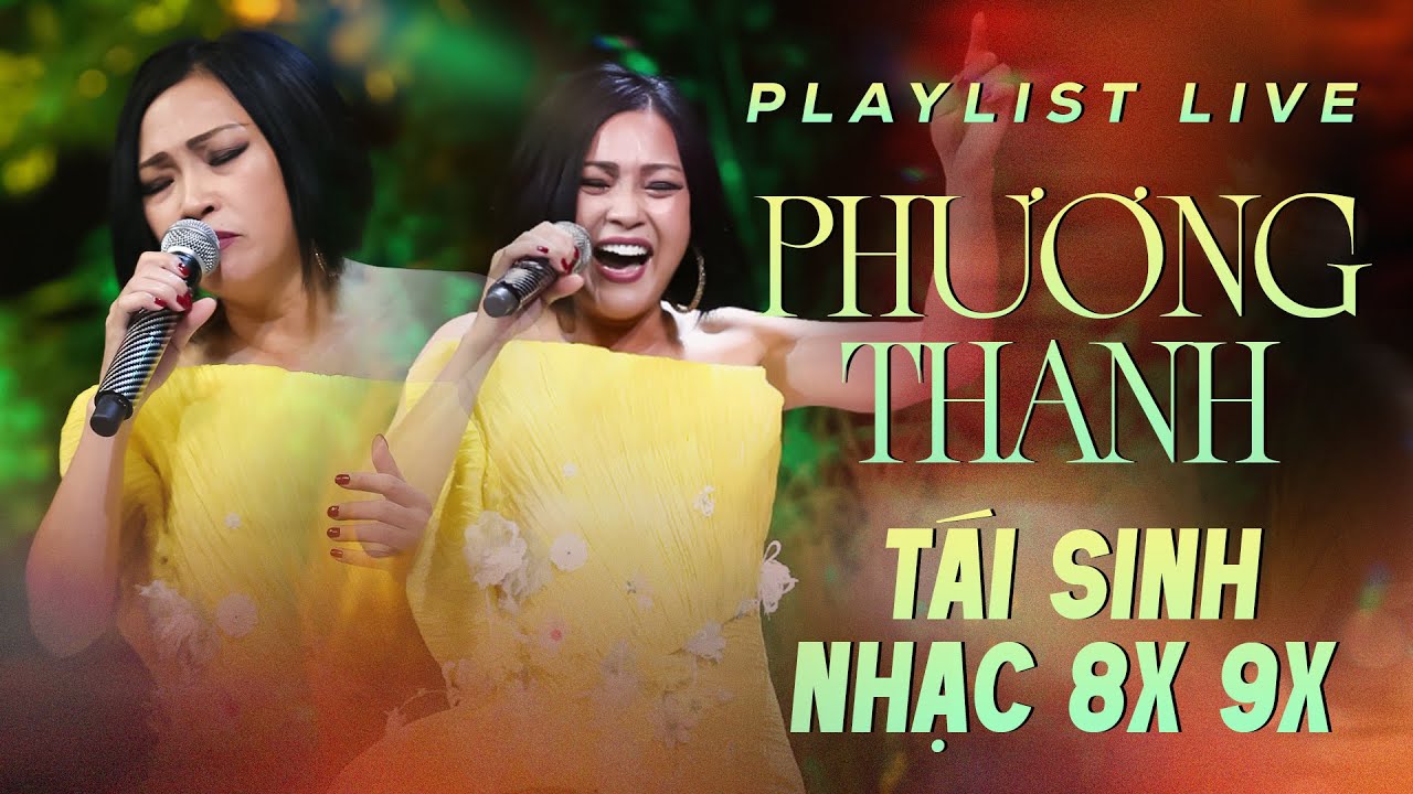 Phương Thanh TÁI SINH top bản hit 8x 9x | Những bài hát làm nên tên tuổi |  Phương Thanh Playlist
