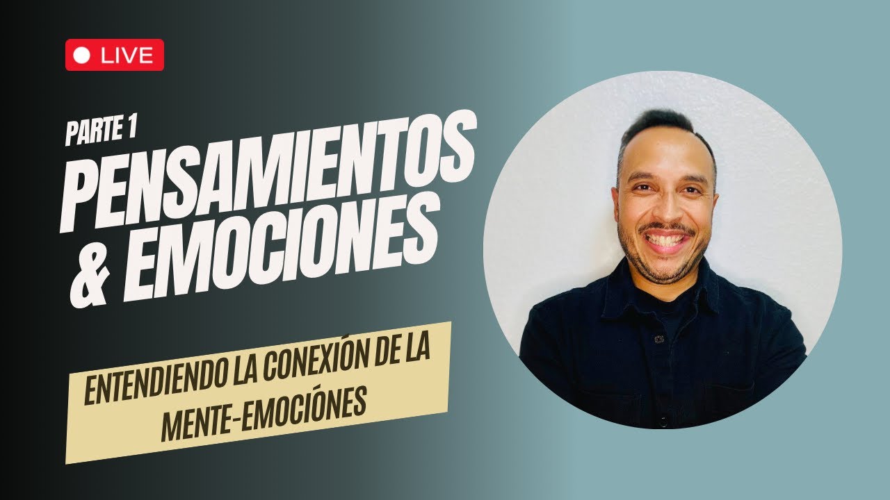 Pensamientos & Emociones: Entendiendo La Conexión de La Mente-Emociónes