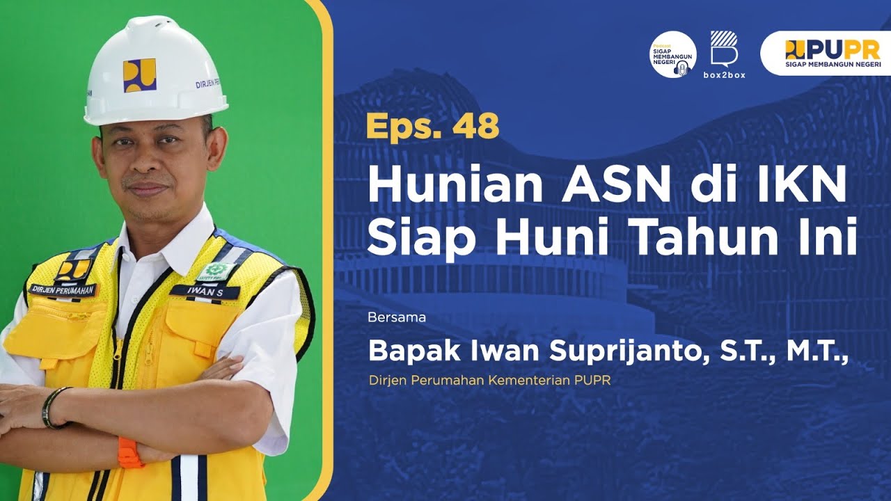 Podcast Sigap Membangun Negeri - Eps. 48 Hunian ASN di IKN Siap Huni Tahun Ini