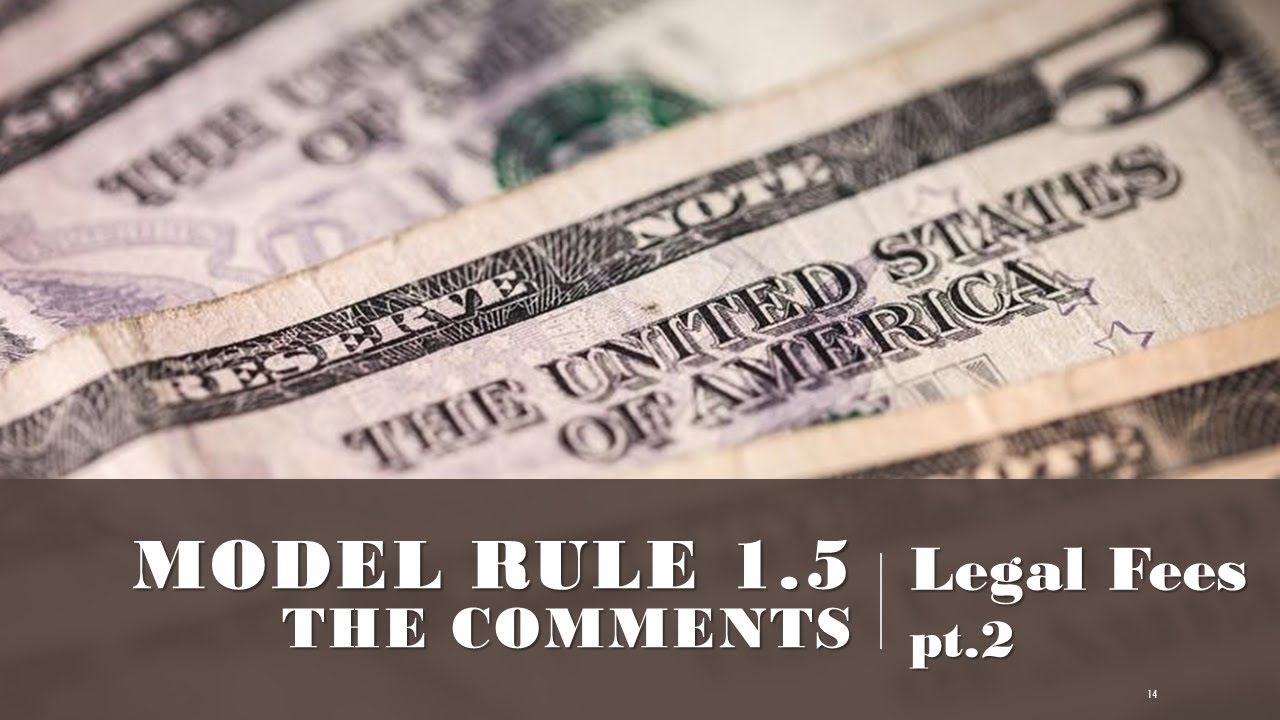 Model Rule 1.5 pt.2 - The Comments