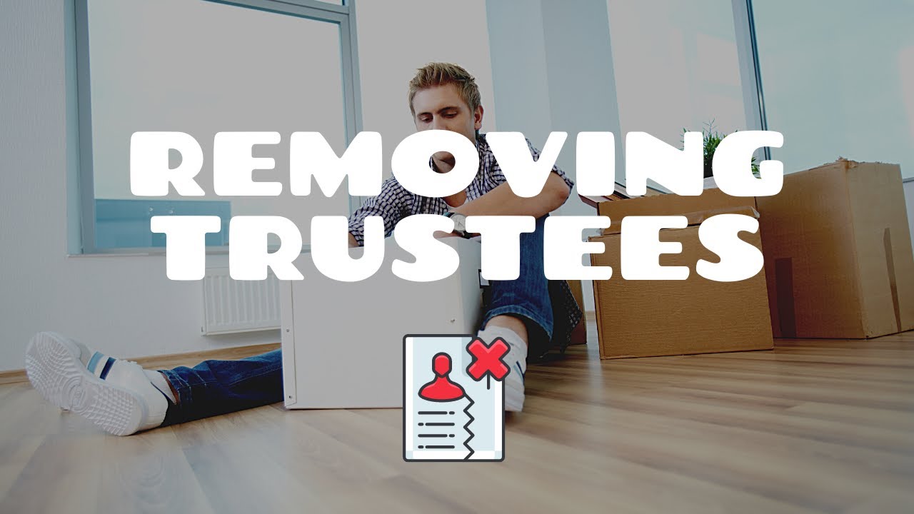 Removal of Trustees | Equity & Trusts