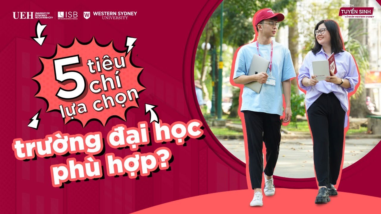 Bản tin Tuyển sinh Cử nhân Western Sydney | 5 TIÊU CHÍ CHỌN TRƯỜNG ĐẠI HỌC PHÙ HỢP