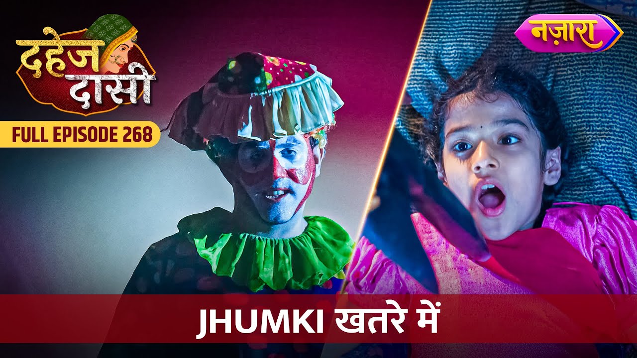 Jhumki Khatre Mein | FULL EPISODE- 268 | Dahej Daasi | Nazara TV